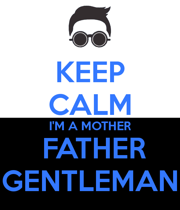 keep_calm_im_a_mother_father_gentleman.png