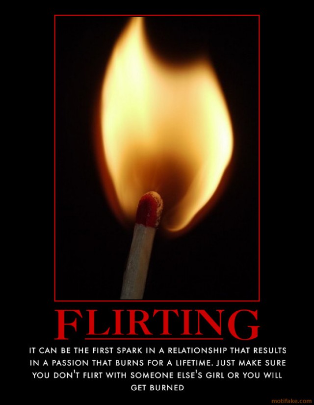 flirting_flame_flirt_day_demotivational_poster_1265989660.jpg