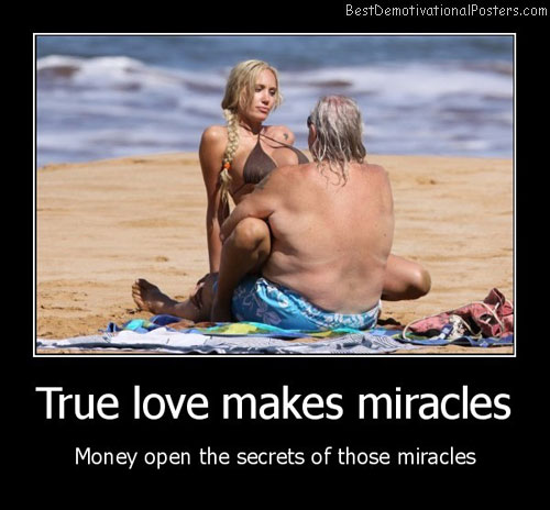 true_love_makes_miracles_money_best_demotivational_posters.jpg