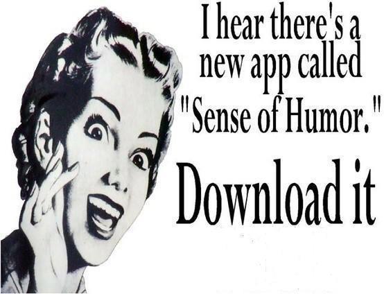 e9d1a5a1eabc8c5e60bf02740c45bea8_i_hear_theres_a_new_app_called_sense_of_humor_jokes_memes_sens.jpeg
