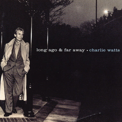 CHARLIE_WATTS___LONG_AGO_AND_FAR_AWAY_.jpg
