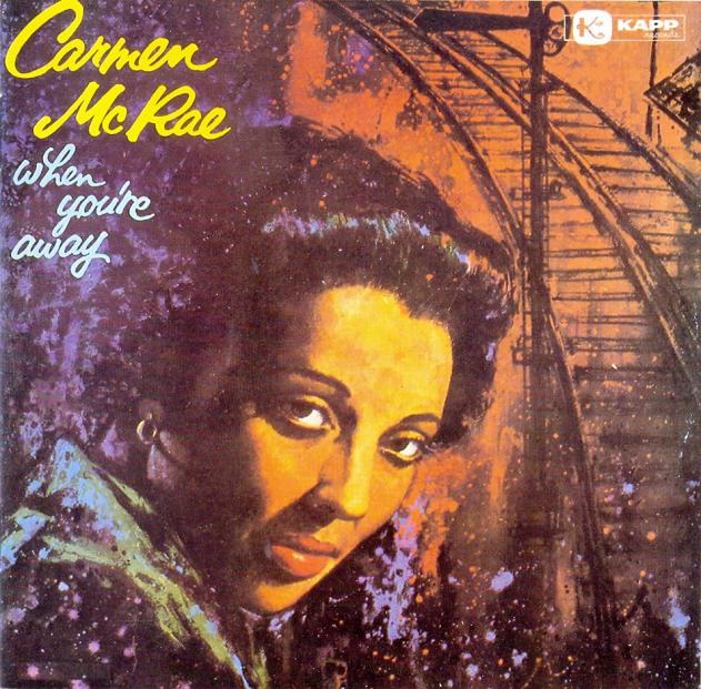 Copy_of_Carmen_McRae___When_You__re_Away.jpg