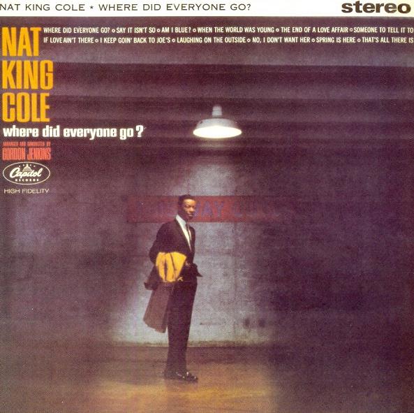 Copy_of_Nat_King_Cole___Where_Did_Everyone_Go.jpg