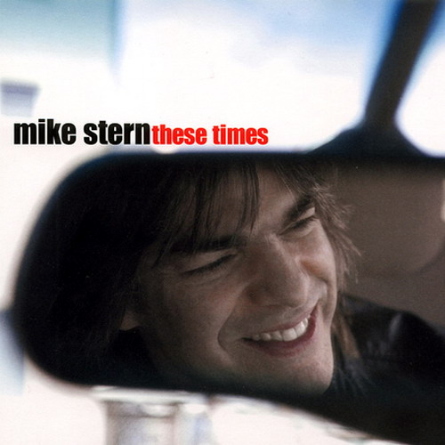 Mike_Stern___Vinnie_Colaiuta_These_Times__2004_.jpg