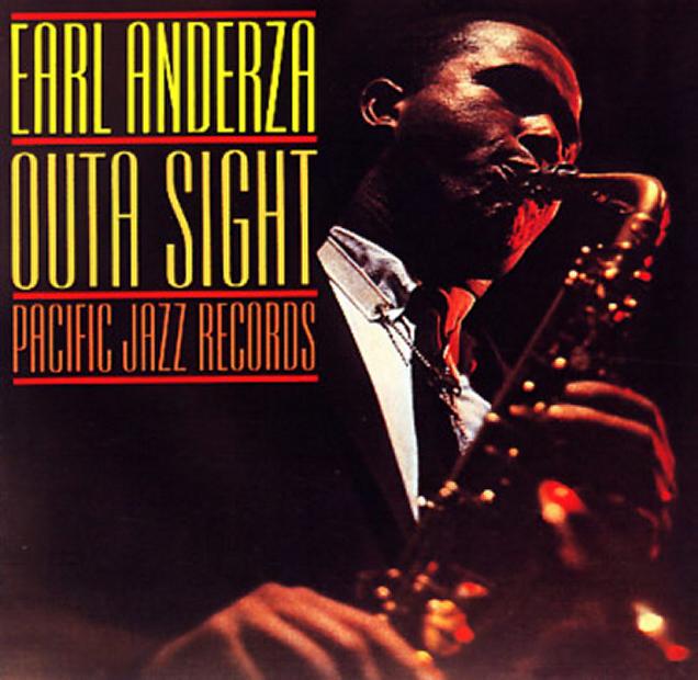 Copy_of_Earl_Anderza_Outa_Sight__1962__Pacific_Jazz_PJ_65__24_bit_reissue_.jpg