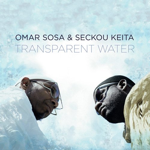 1492540996_omar_sosa_seckou_keita_transparent_water_2017.jpg