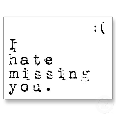 i_hate_missing_you_but_i_love_having_you_to_miss_postcard_p239348892475209024qibm_400.jpg