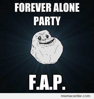 Forever_Alone_Party_fca94a22f441a00728c513998aa848c7.jpg