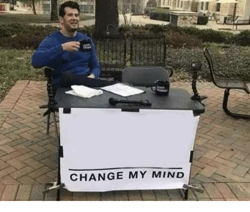change_my_mind_31008384.jpeg