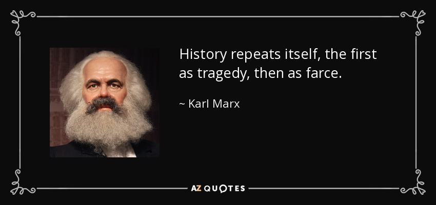 quote_history_repeats_itself_the_first_as_tragedy_then_as_farce_karl_marx_18_93_51.jpg