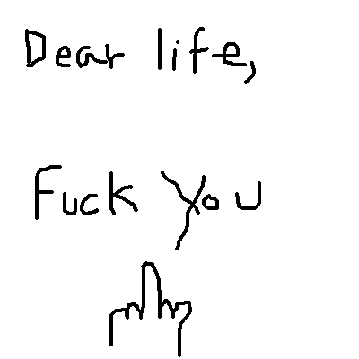 dear_life_fuck_you.gif