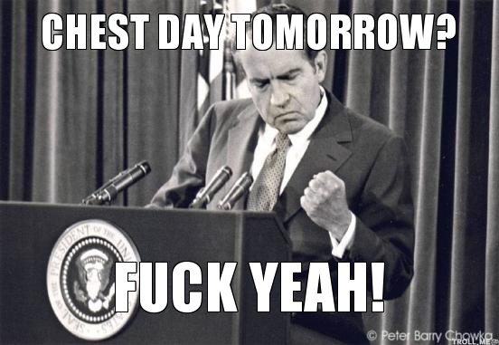 chest_day_tomorrow_fuck_yeah.jpg