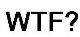 500px_WTF_by_wheatreaper.jpg