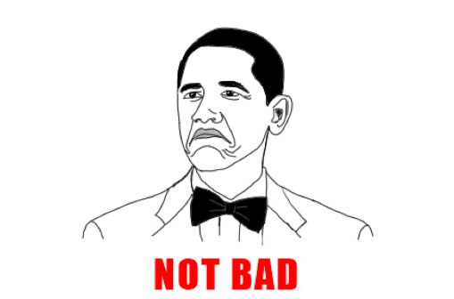 obama_not_bad.jpg