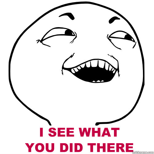 i_see_what_you_did_there_1_.jpg