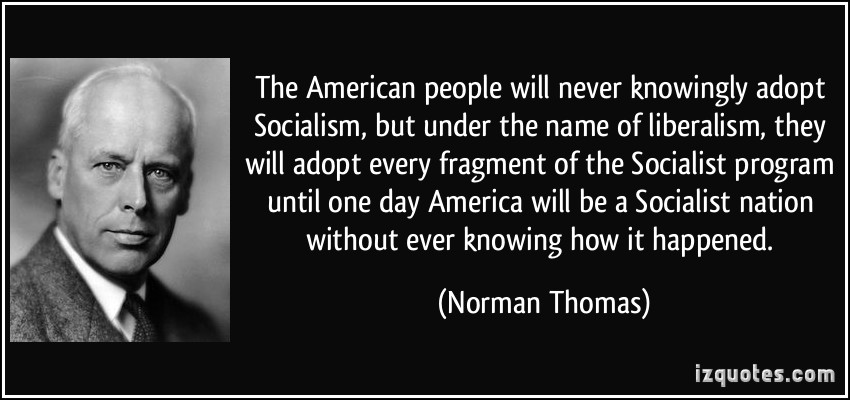 quote_the_american_people_will_never_knowingly_adopt_socialism_but_under_the_name_of_liberalism_they_norman_thomas_352284.jpg